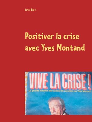 cover image of Positiver la crise avec Yves Montand